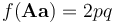 f(\mathbf{Aa}) = 2pq\,