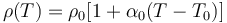 \operatorname{\rho}(T) = \rho_{0}[1 + \alpha_{0}(T-T_{0})]