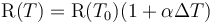 \operatorname{R}(T) = \operatorname{R}(T_0)(1 + \alpha\Delta T)